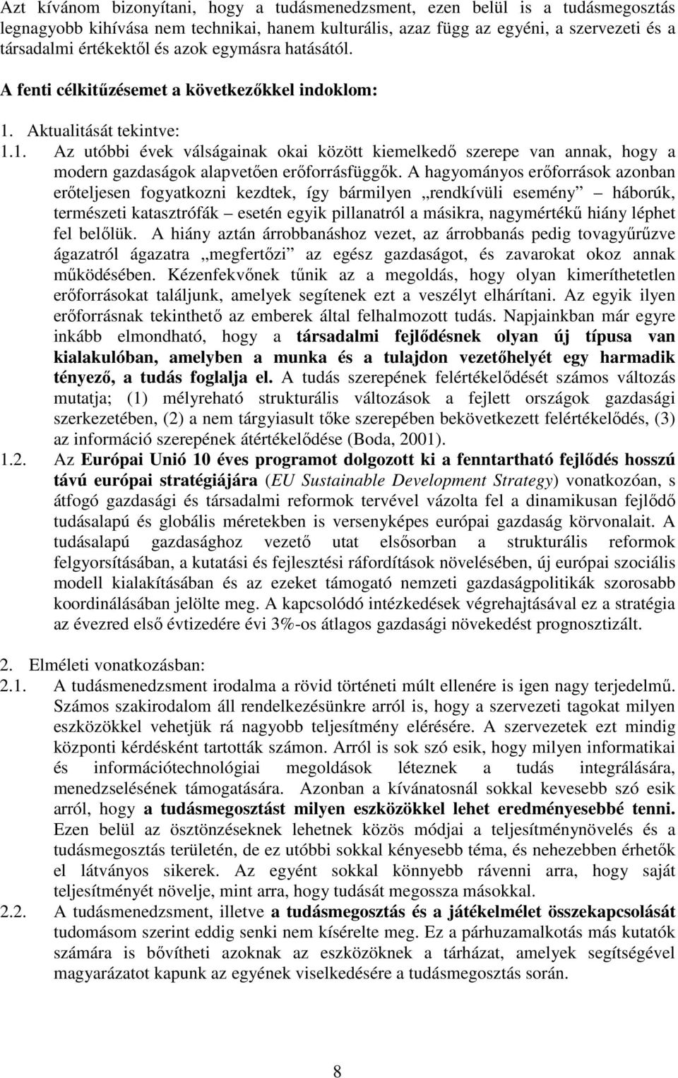 A hagyományos erőforrások azonban erőteljesen fogyatkozni kezdtek, így bármilyen rendkívüli esemény háborúk, természeti katasztrófák esetén egyik pillanatról a másikra, nagymértékű hiány léphet fel