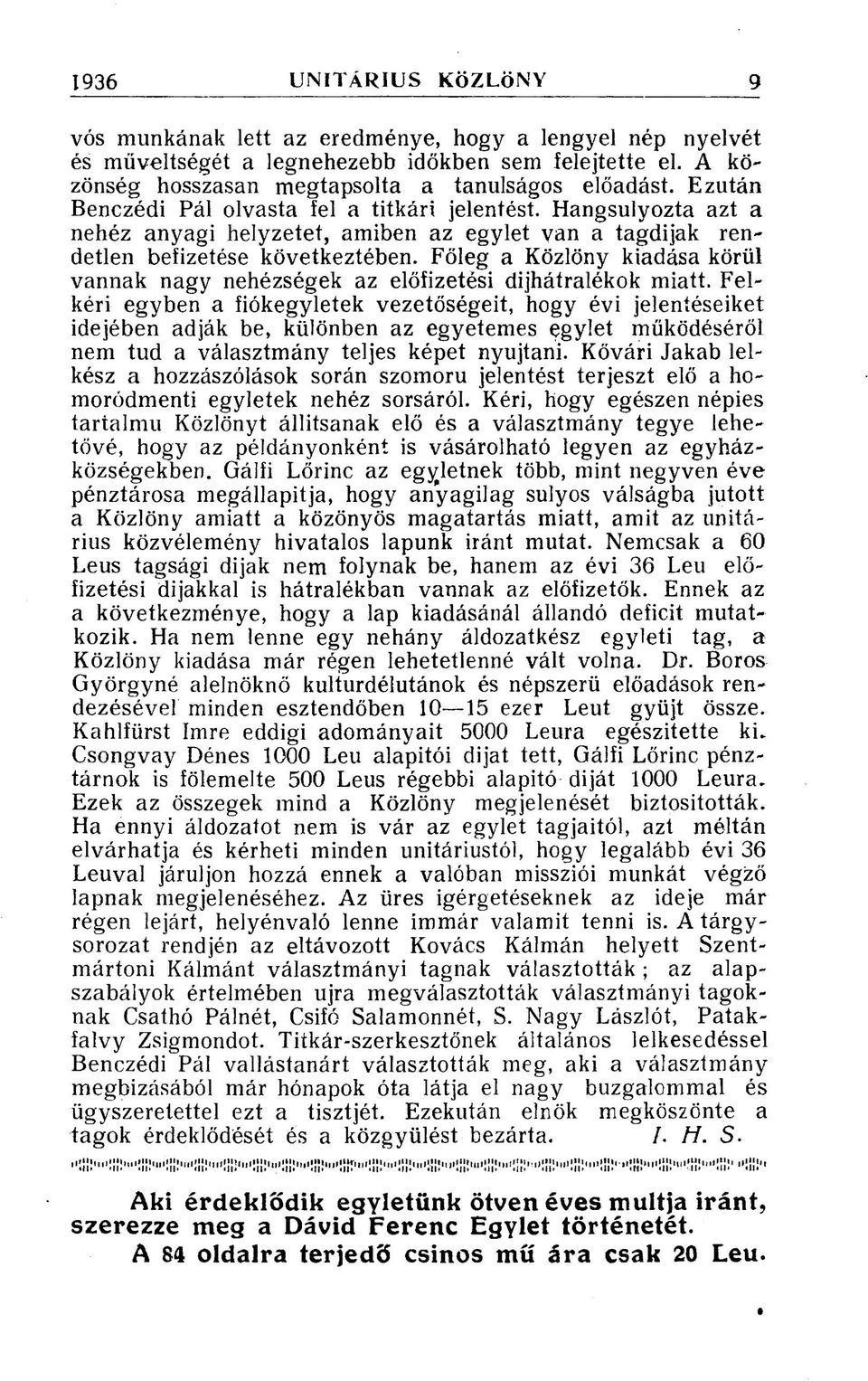 Főleg a Közlöny kiadása körül vannak nagy nehézségek az előfizetési díjhátralékok miatt.