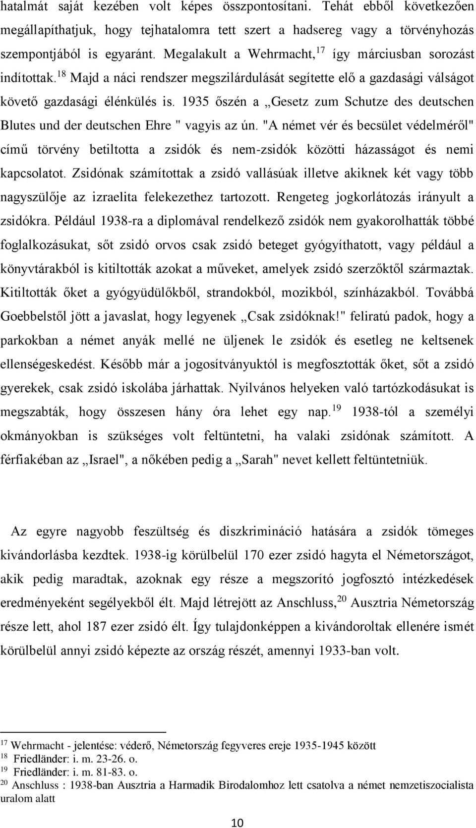 1935 őszén a Gesetz zum Schutze des deutschen Blutes und der deutschen Ehre " vagyis az ún.