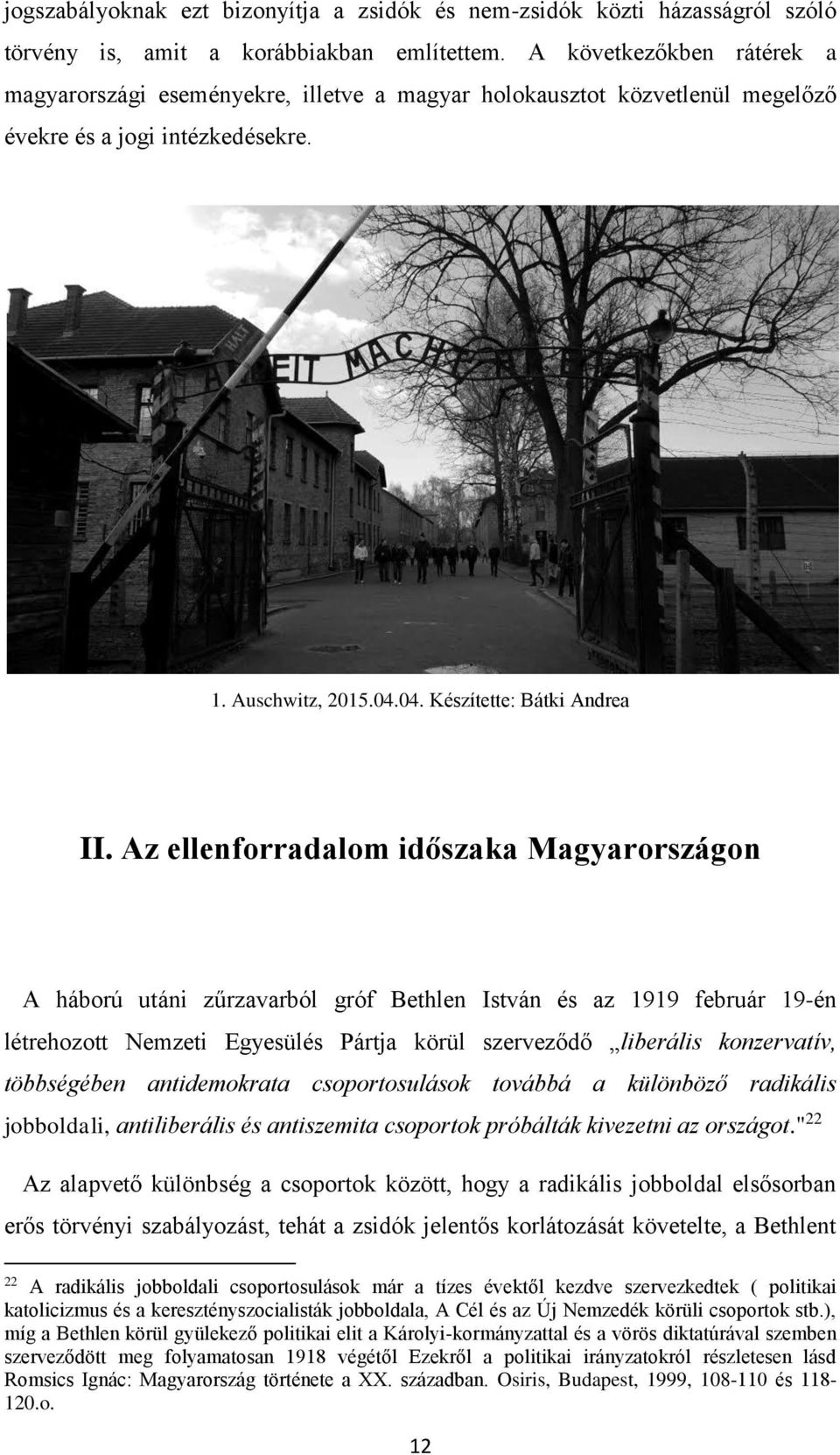 Az ellenforradalom időszaka Magyarországon A háború utáni zűrzavarból gróf Bethlen István és az 1919 február 19-én létrehozott Nemzeti Egyesülés Pártja körül szerveződő liberális konzervatív,