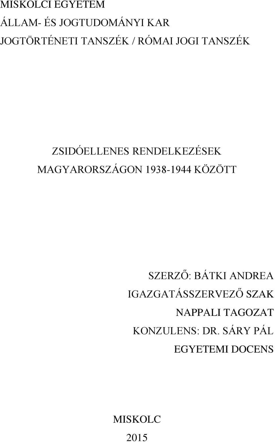 1938-1944 KÖZÖTT SZERZŐ: BÁTKI ANDREA IGAZGATÁSSZERVEZŐ SZAK