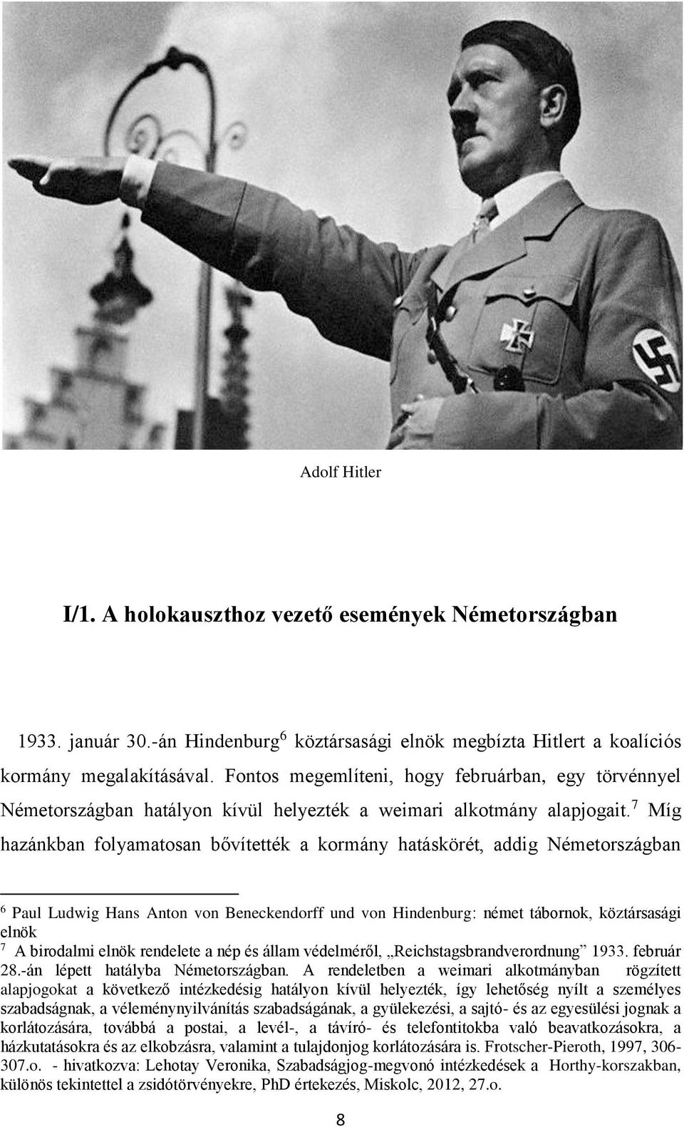 7 Míg hazánkban folyamatosan bővítették a kormány hatáskörét, addig Németországban 6 Paul Ludwig Hans Anton von Beneckendorff und von Hindenburg: német tábornok, köztársasági elnök 7 A birodalmi