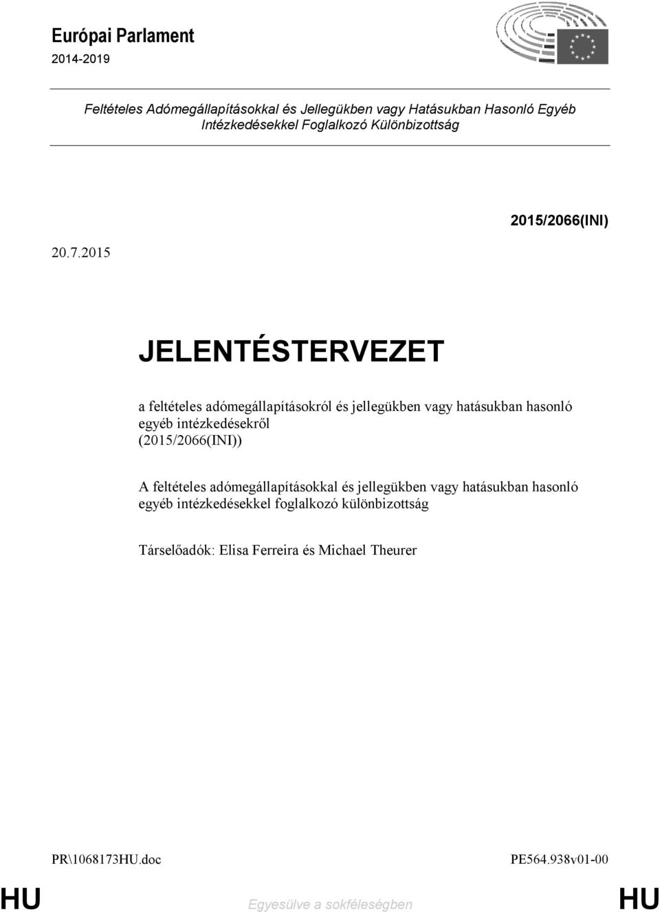 2015 2015/2066(INI) JELENTÉSTERVEZET a feltételes adómegállapításokról és jellegükben vagy hatásukban hasonló egyéb intézkedésekről