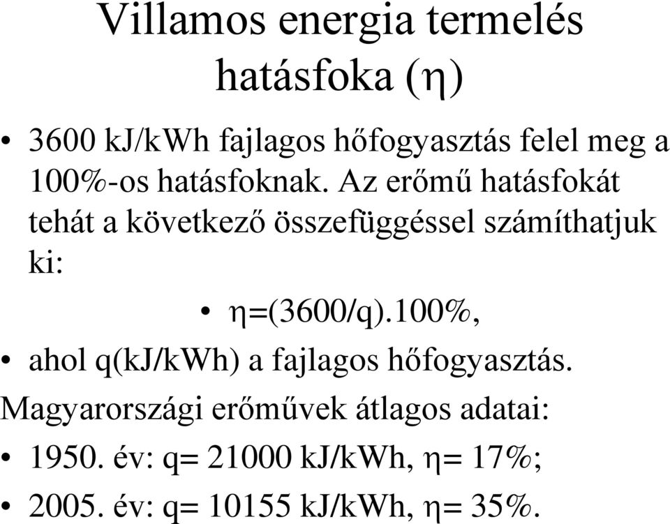 Az erőmű hatásfokát tehát a következő összefüggéssel számíthatjuk ki: =(3600/q).