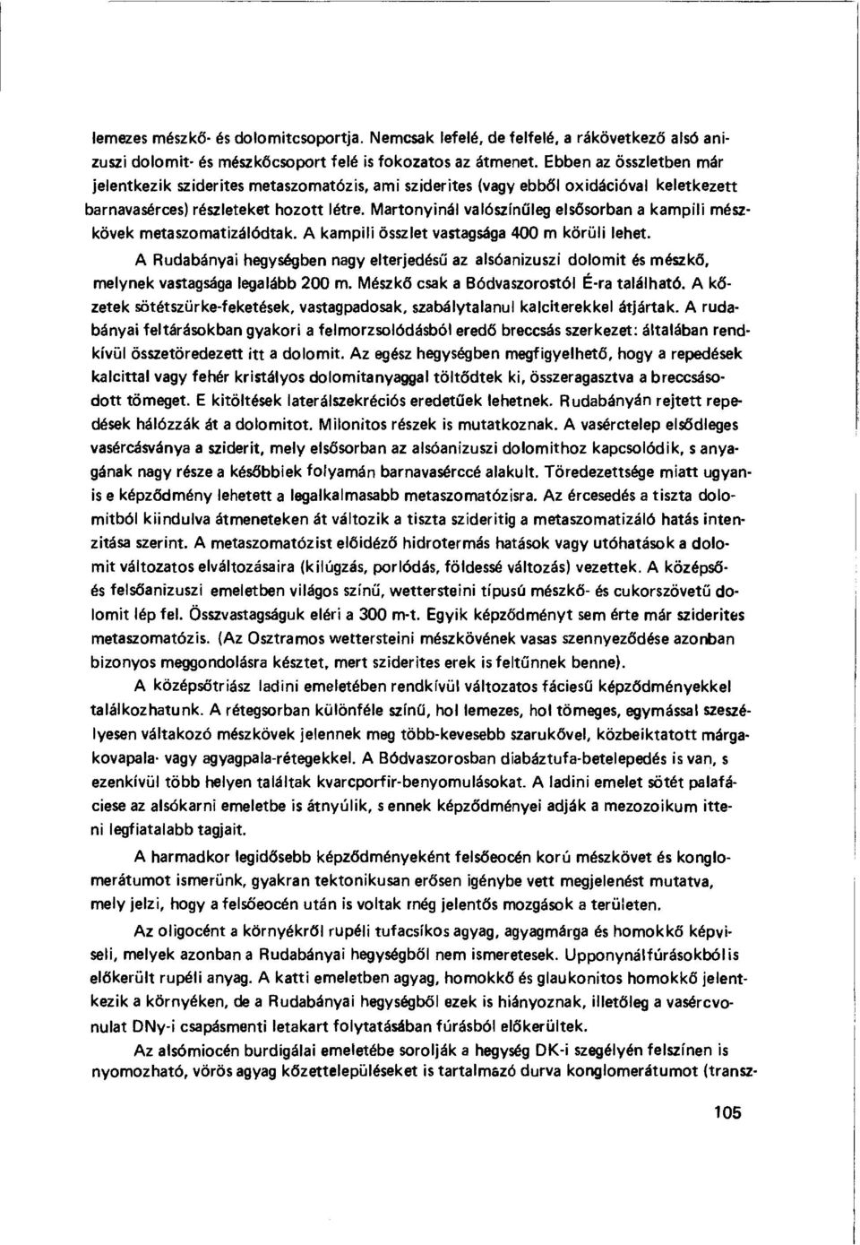 Martonyinál valószín kövek metaszoinatizálódtak. A kampili összlet vastagsága 400 m körüli lehet.