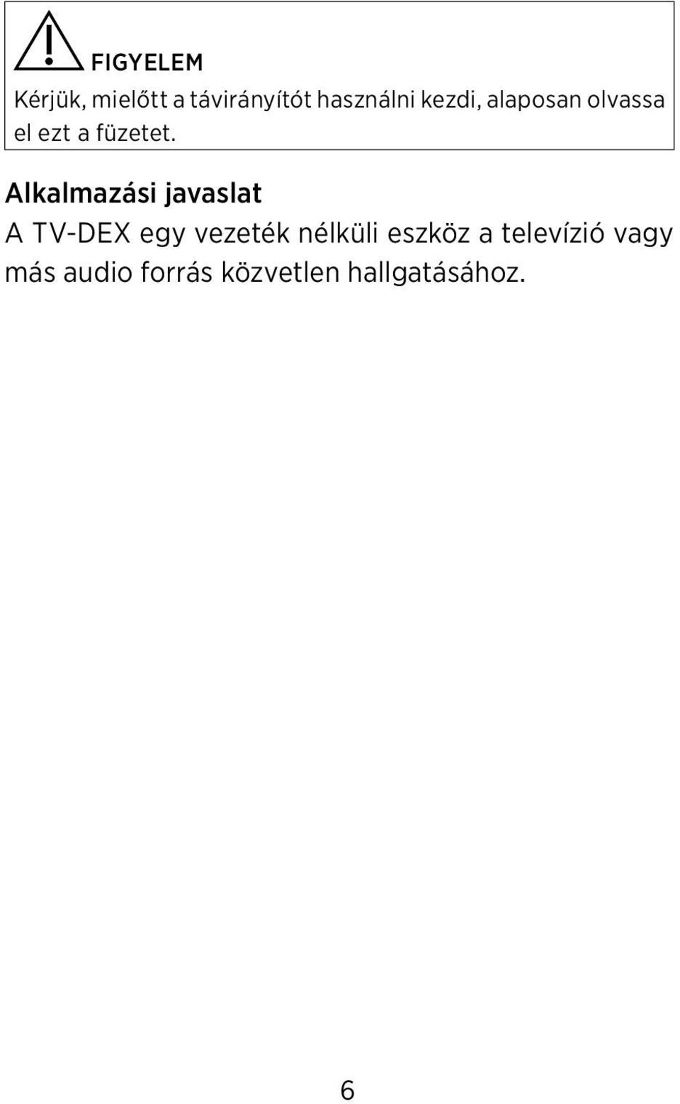 Alkalmazási javaslat A TV-DEX egy vezeték nélküli