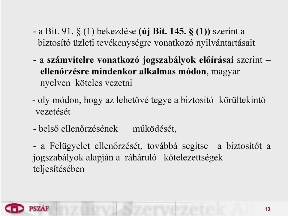 előírásai szerint ellenőrzésre mindenkor alkalmas módon, magyar nyelven köteles vezetni - oly módon, hogy az lehetővé