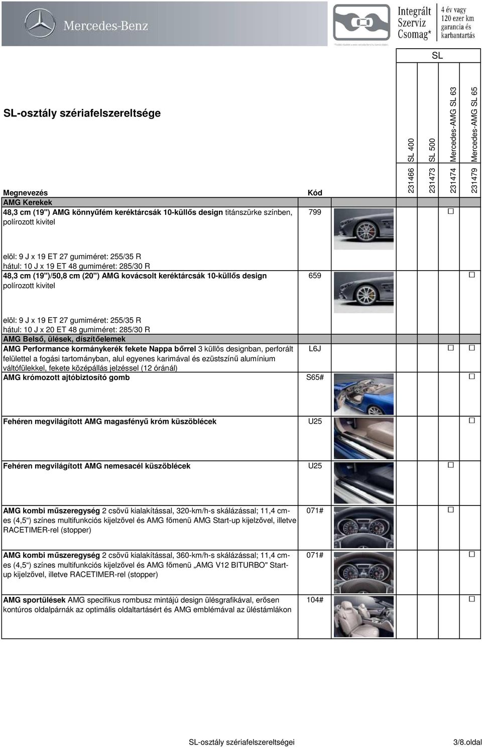 díszítőelemek AMG Performance kormánykerék fekete Nappa bőrrel 3 küllős designban, perforált L6J felülettel a fogási tartományban, alul egyenes karimával és ezüstszínű alumínium váltófülekkel, fekete