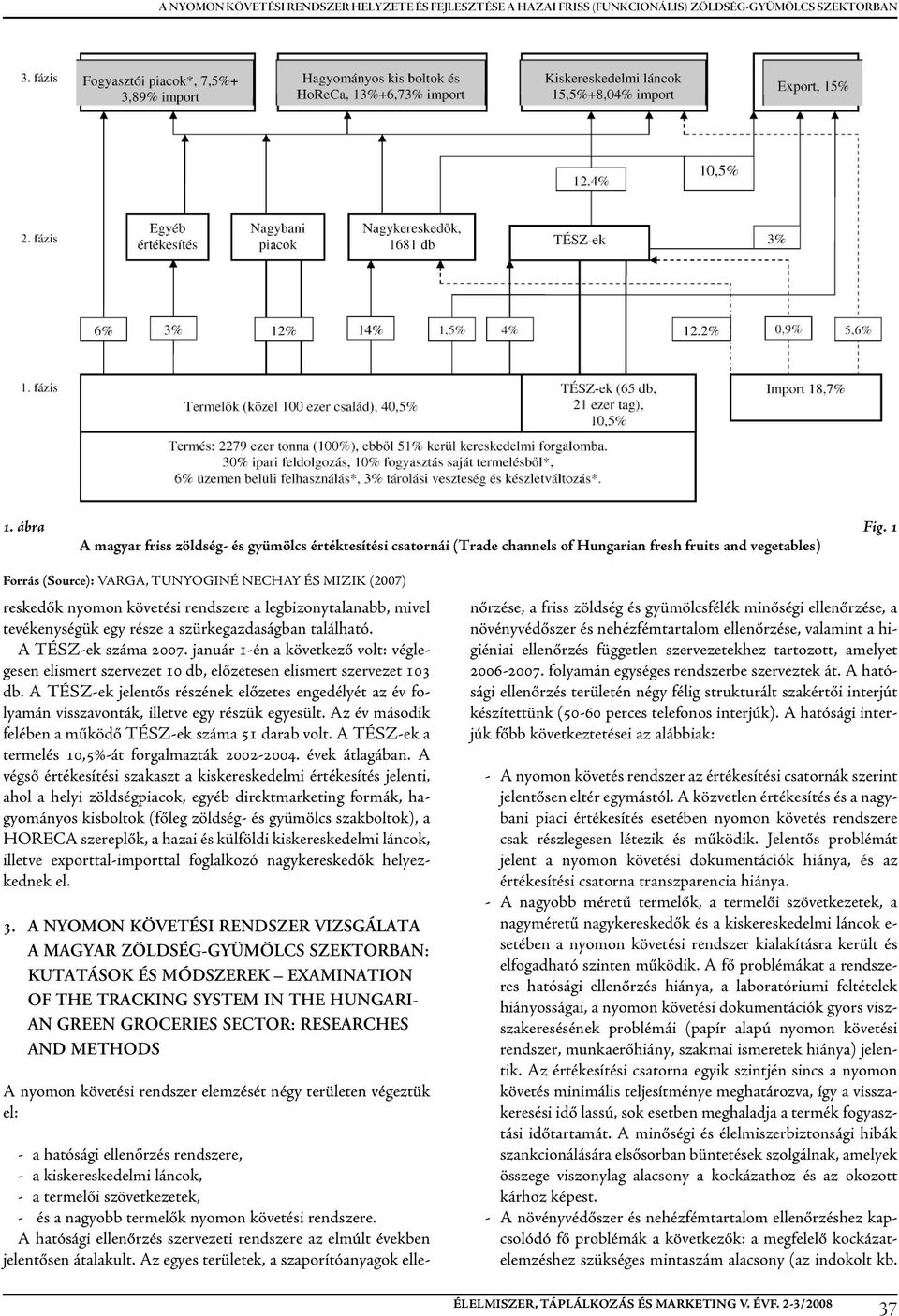 követési rendszere a legbizonytala nabb, mi vel tevékenységük egy része a szürkegazdaságban található. A TÉSZ-ek száma 2007.