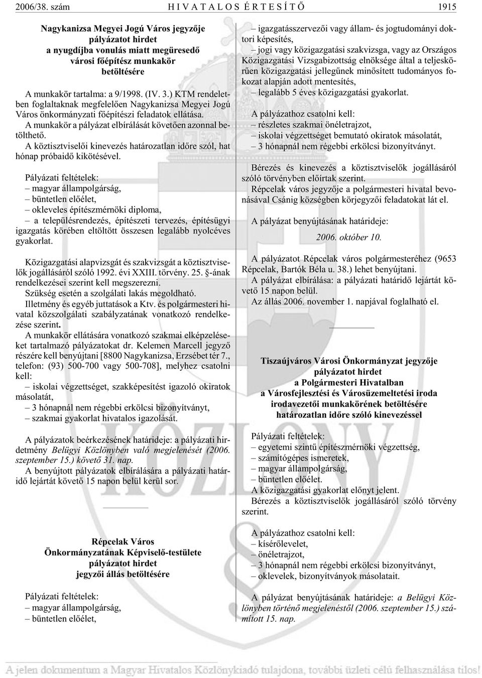 kör tar tal ma: a 9/1998. (IV. 3.) KTM ren de let - ben fog lal tak nak meg fe le lõ en Nagy ka ni zsa Me gyei Jo gú Vá ros ön kor mány za ti fõ épí té szi fel ada tok el lá tá sa.