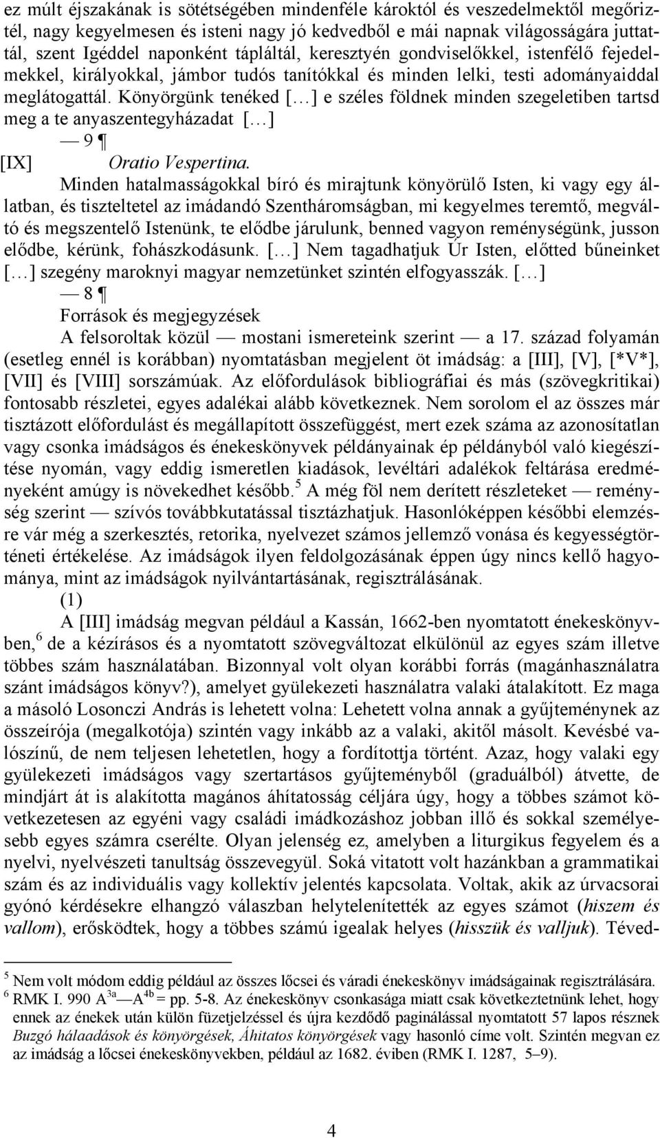 Könyörgünk tenéked [ ] e széles földnek minden szegeletiben tartsd meg a te anyaszentegyházadat [ ] 9 [IX] Oratio Vespertina.