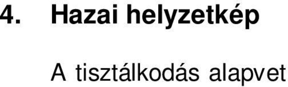 A családból hozott minta jelentheti az alapját az intézmények személyi higiénére vonatkozó egészségfejlesztési tevékenységének.