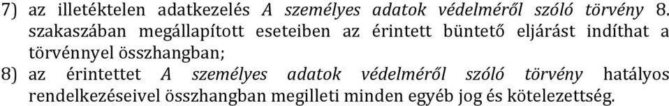 törvénnyel összhangban; 8) az érintettet A személyes adatok védelméről szóló