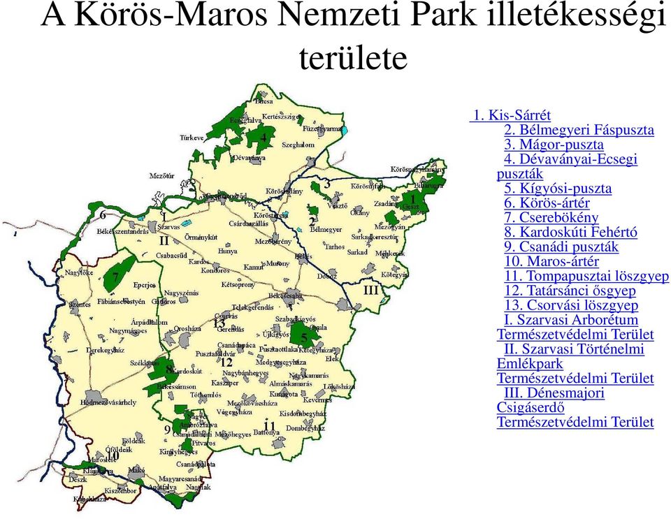 Csanádi puszták 10. Maros-ártér 11. Tompapusztai löszgyep 12. Tatársánci ősgyep 13. Csorvási löszgyep I.