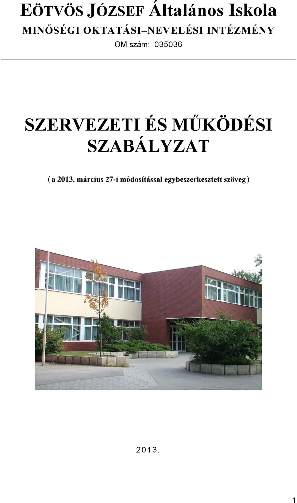 SZERVEZETI ÉS MŰKÖDÉSI SZABÁLYZAT ( a 2013.