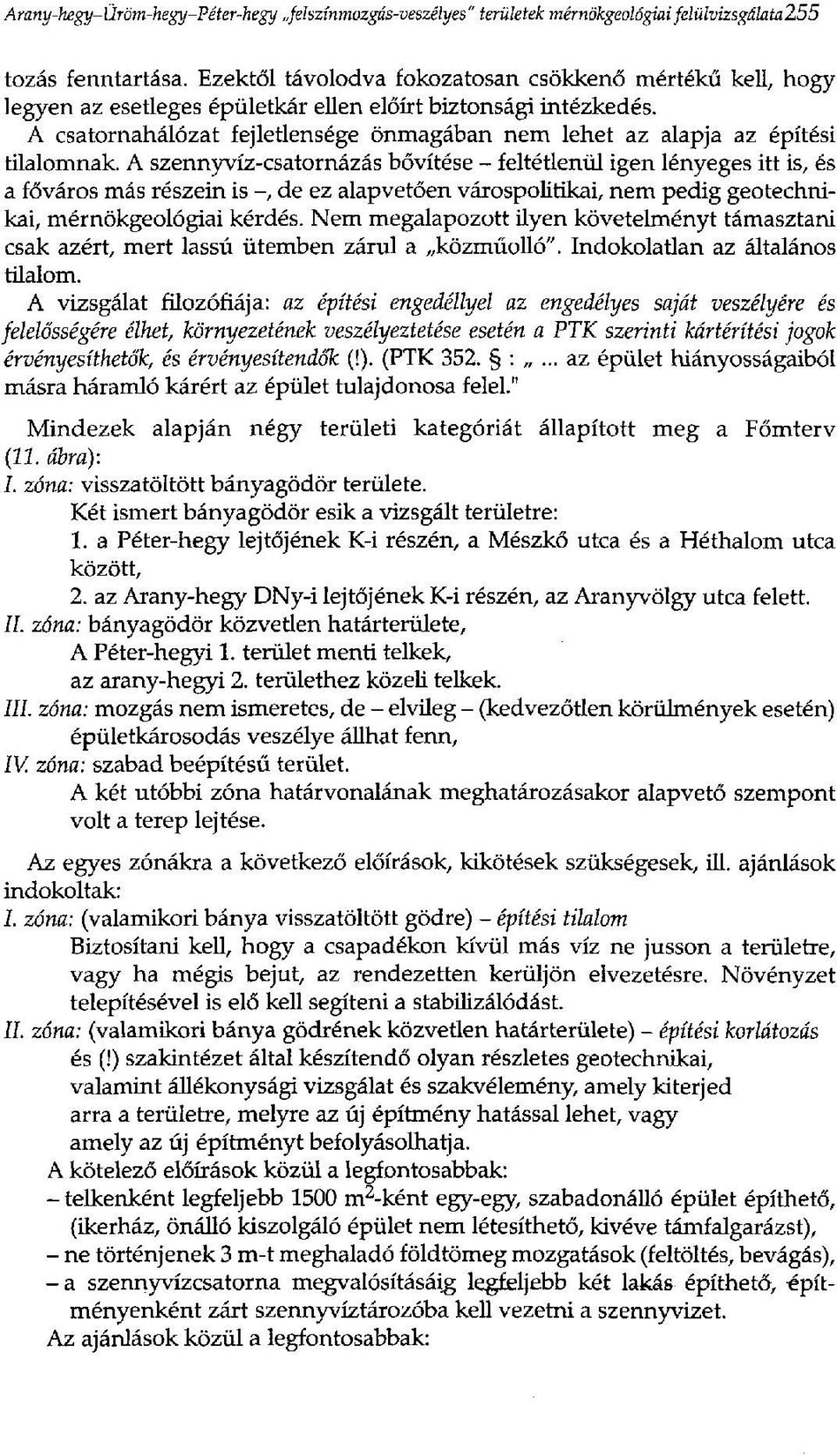 A csatornahálózat fejletlensége önmagában nem lehet az alapja az építési tilalomnak.