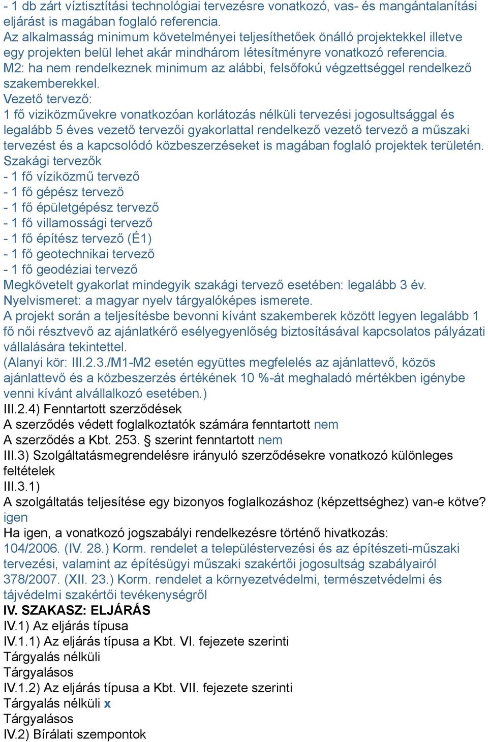 M2: ha nem rendelkeznek minimum az alábbi, felsőfokú végzettséggel rendelkező szakemberekkel.