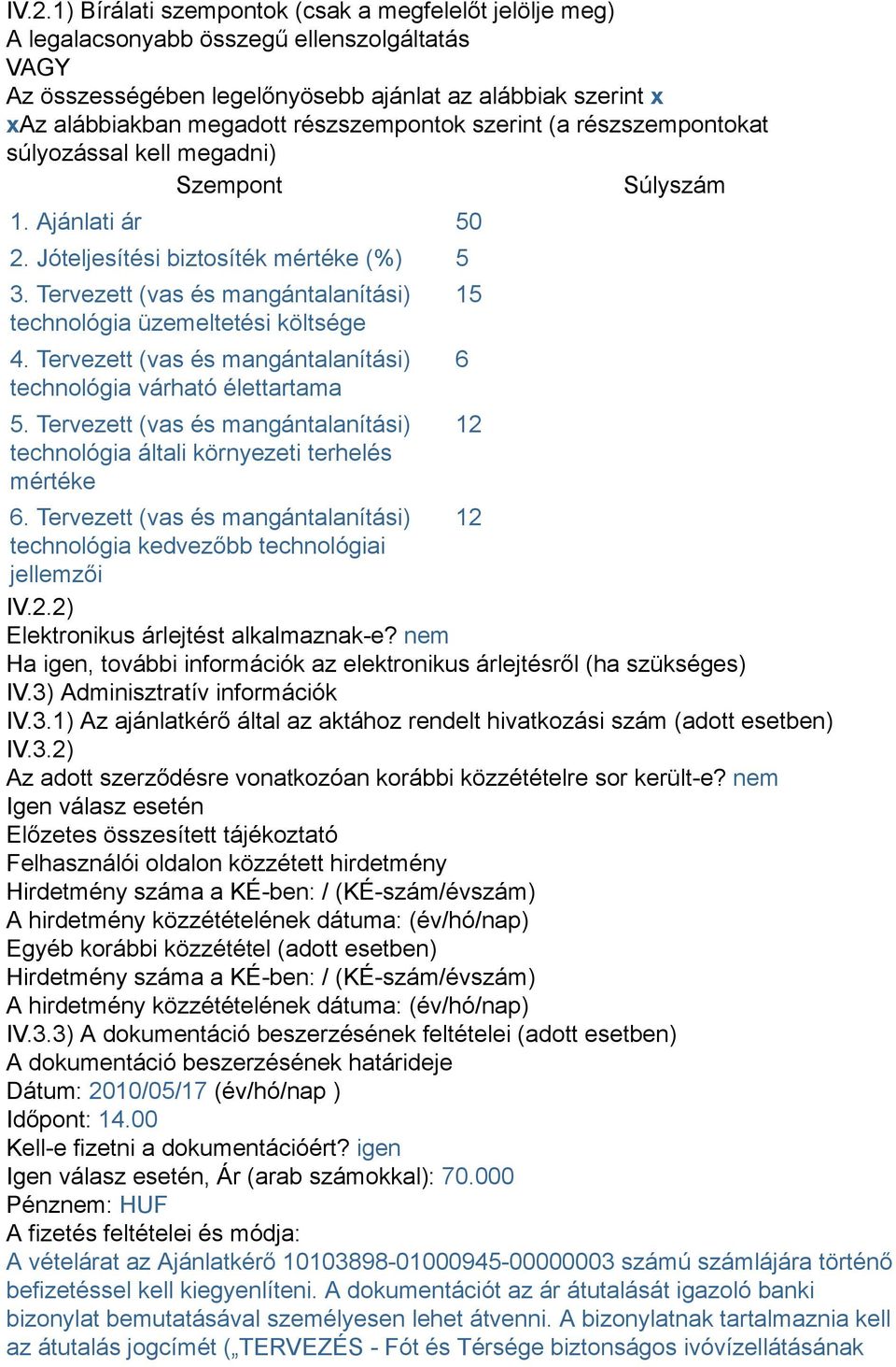 Tervezett (vas és mangántalanítási) technológia üzemeltetési költsége 4. Tervezett (vas és mangántalanítási) technológia várható élettartama 5.