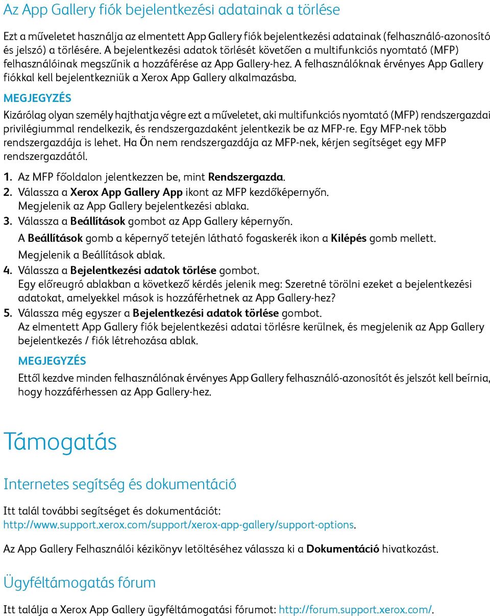 A felhasználóknak érvényes App Gallery fiókkal kell bejelentkezniük a Xerox App Gallery alkalmazásba.