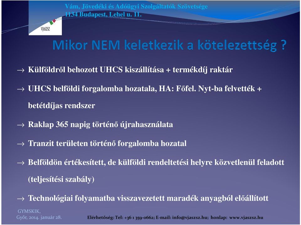 Nyt-ba felvették + betétdíjas rendszer Raklap 365 napig történő újrahasználata Tranzit területen