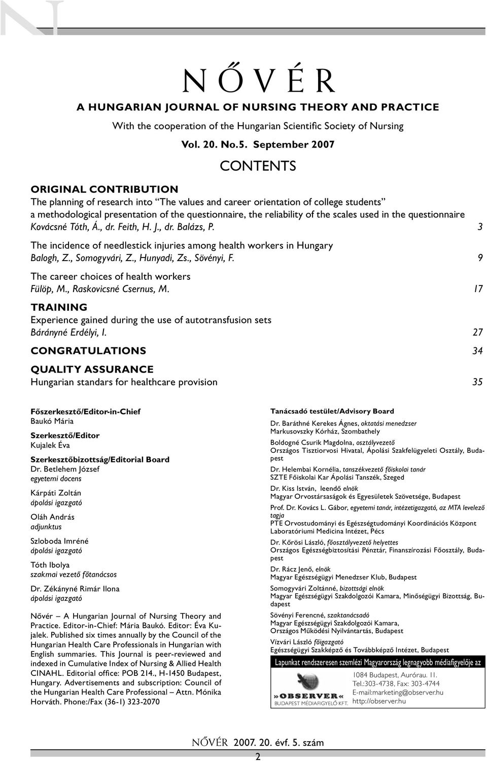 of the scales used in the questionnaire Kovácsné Tóth, Á., dr. Feith, H. J., dr. Balázs, P. 3 The incidence of needlestick injuries among health workers in Hungary Balogh, Z., Somogyvári, Z.