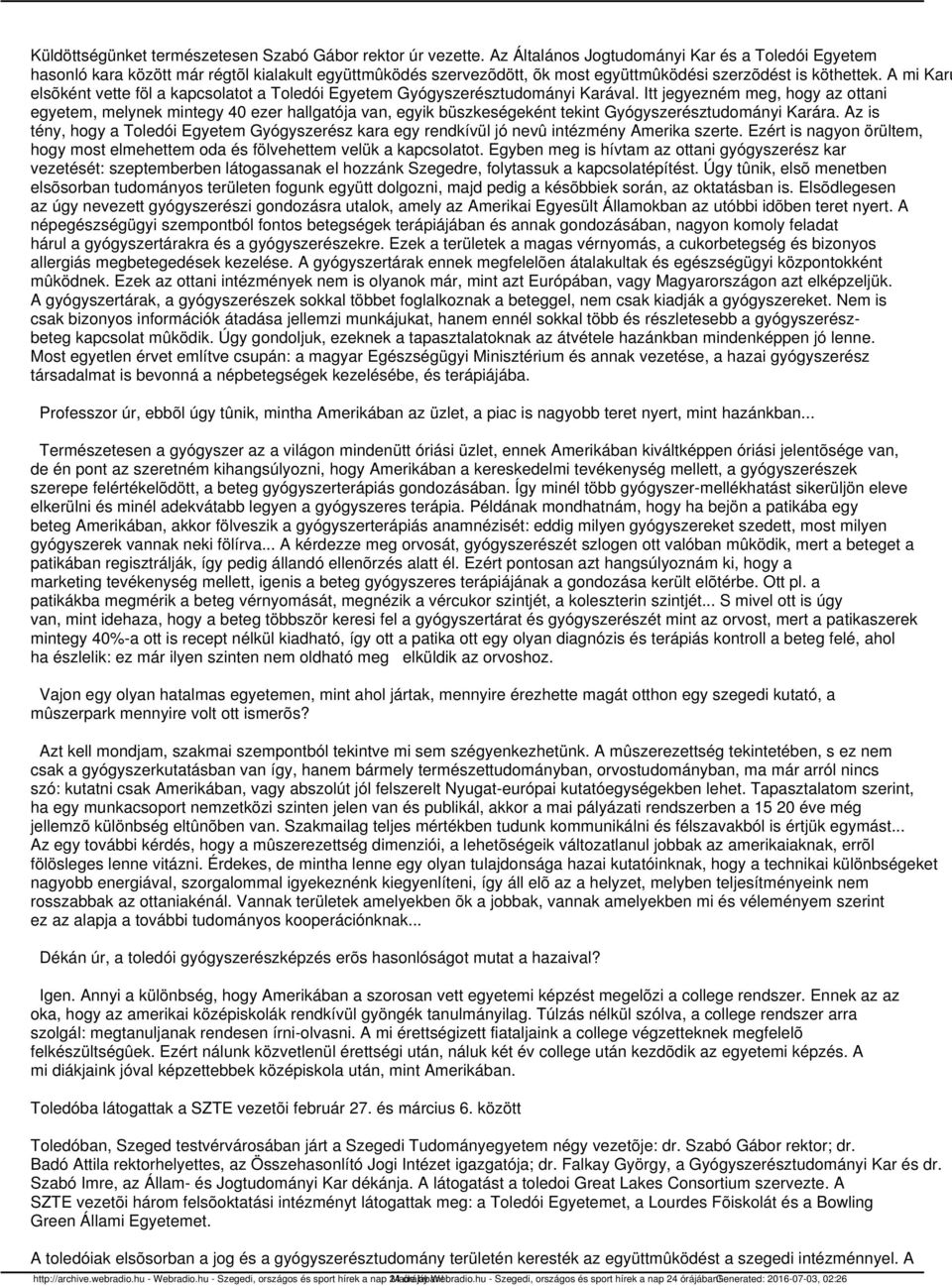 A mi Karu elsõként vette föl a kapcsolatot a Toledói Egyetem Gyógyszerésztudományi Karával.