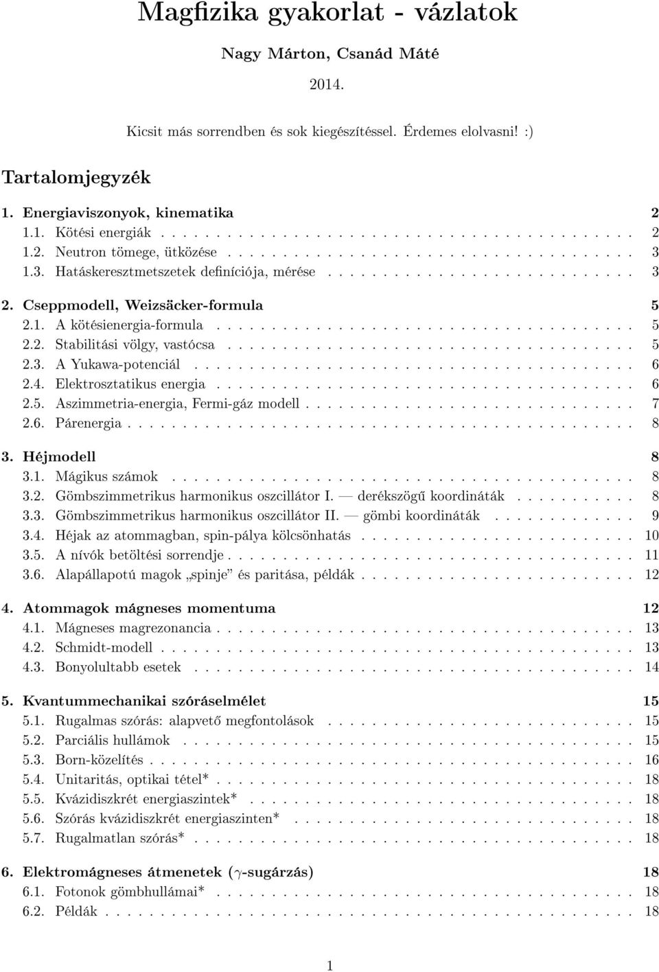 . A kötésienergia-formula...................................... 5.. Stabilitási völgy, vastócsa..................................... 5.3. A Yukawa-potenciál........................................ 6.