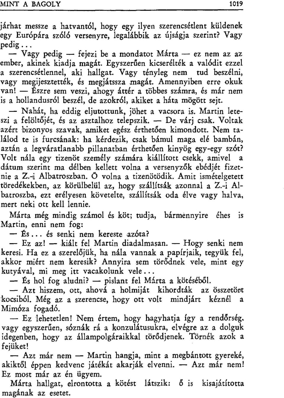 Vagy tényleg nem tud beszélni, vagy megijesztették, és megjátssza magát. Amennyiben erre okuk van!