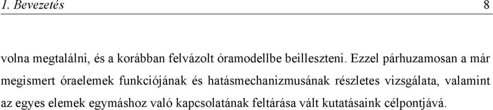 Ezzel párhuzamosan a már megismert óraelemek funkciójának és