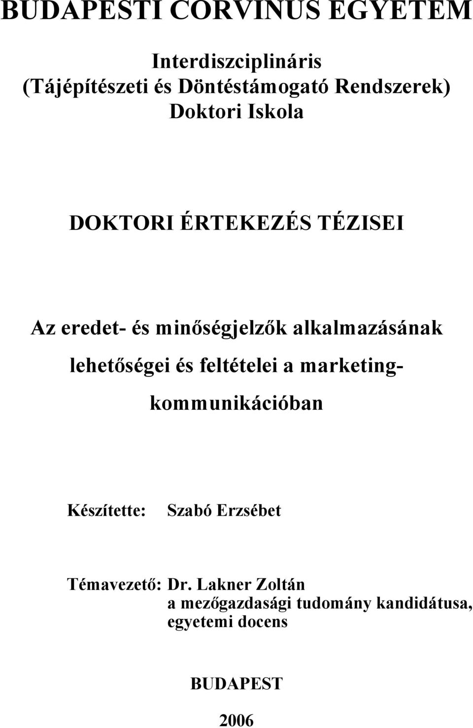 alkalmazásának lehetőségei és feltételei a marketingkommunikációban Készítette: Szabó