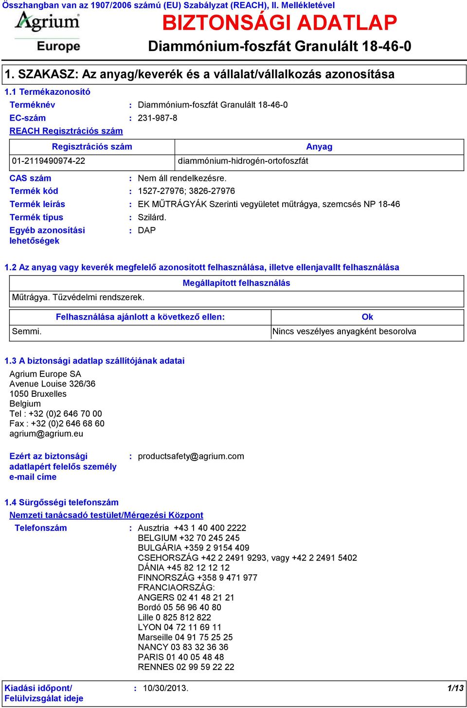 1527-27976; 3826-27976 Termék leírás EK MŰTRÁGYÁK Szerinti vegyületet műtrágya, szemcsés NP 18-46 Szilárd. DAP Anyag 1.