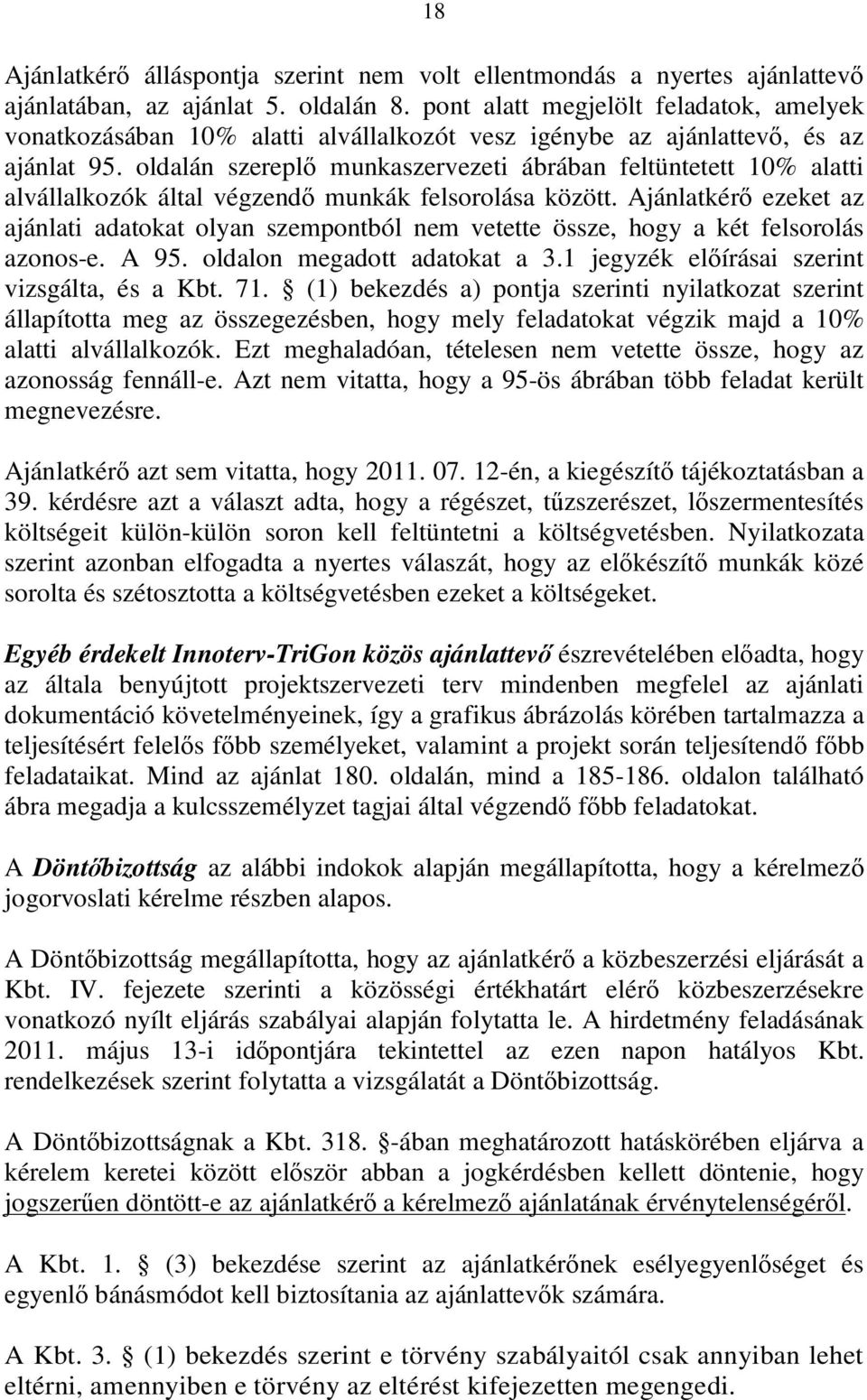 oldalán szereplő munkaszervezeti ábrában feltüntetett 10% alatti alvállalkozók által végzendő munkák felsorolása között.