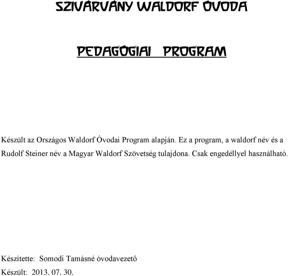 Ez a program, a waldorf név és a Rudolf Steiner név a Magyar Waldorf