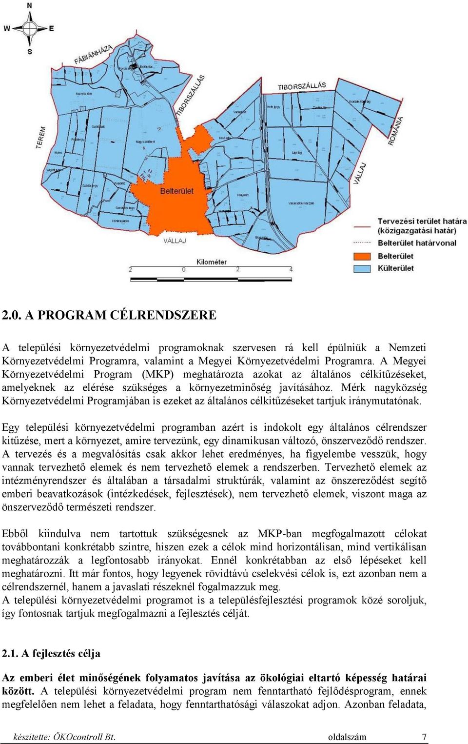 Mérk nagyközség Környezetvédelmi Programjában is ezeket az általános célkitűzéseket tartjuk iránymutatónak.