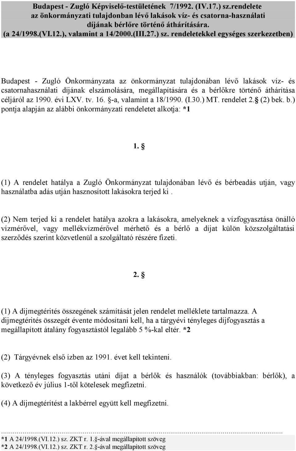 rendeletekkel egységes szerkezetben) Budapest - Zugló Önkormányzata az önkormányzat tulajdonában lévő lakások víz- és csatornahasználati díjának elszámolására, megállapítására és a bérlőkre történő