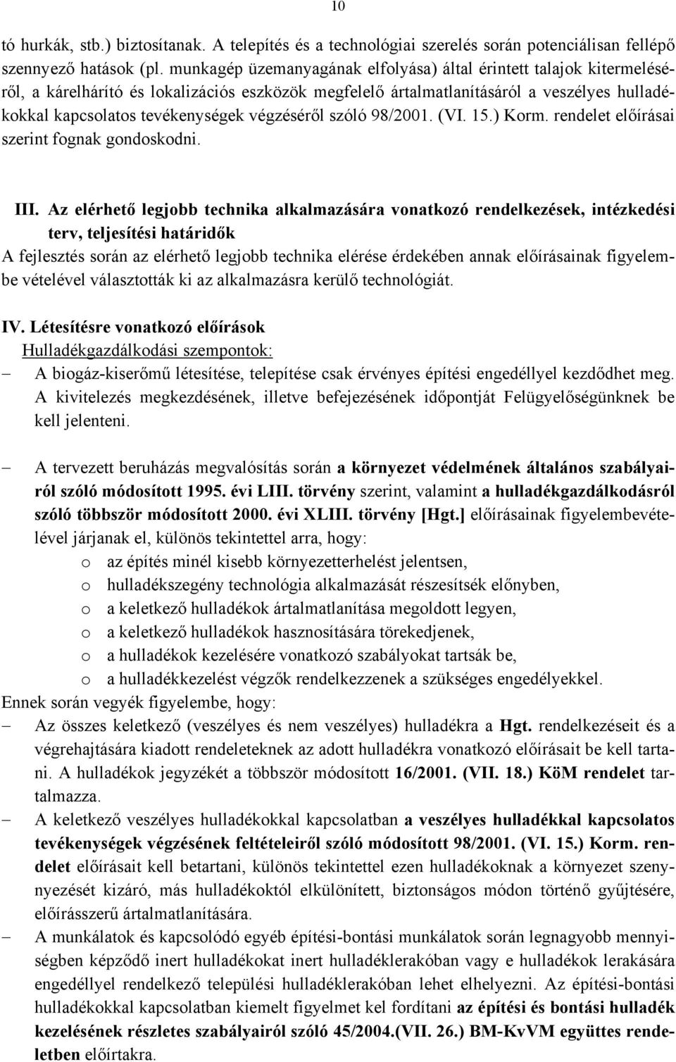 végzéséről szóló 98/2001. (VI. 15.) Korm. rendelet előírásai szerint fognak gondoskodni. III.