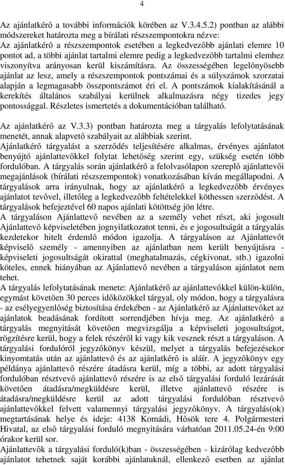 pedig a legkedvezőbb tartalmi elemhez viszonyítva arányosan kerül kiszámításra.