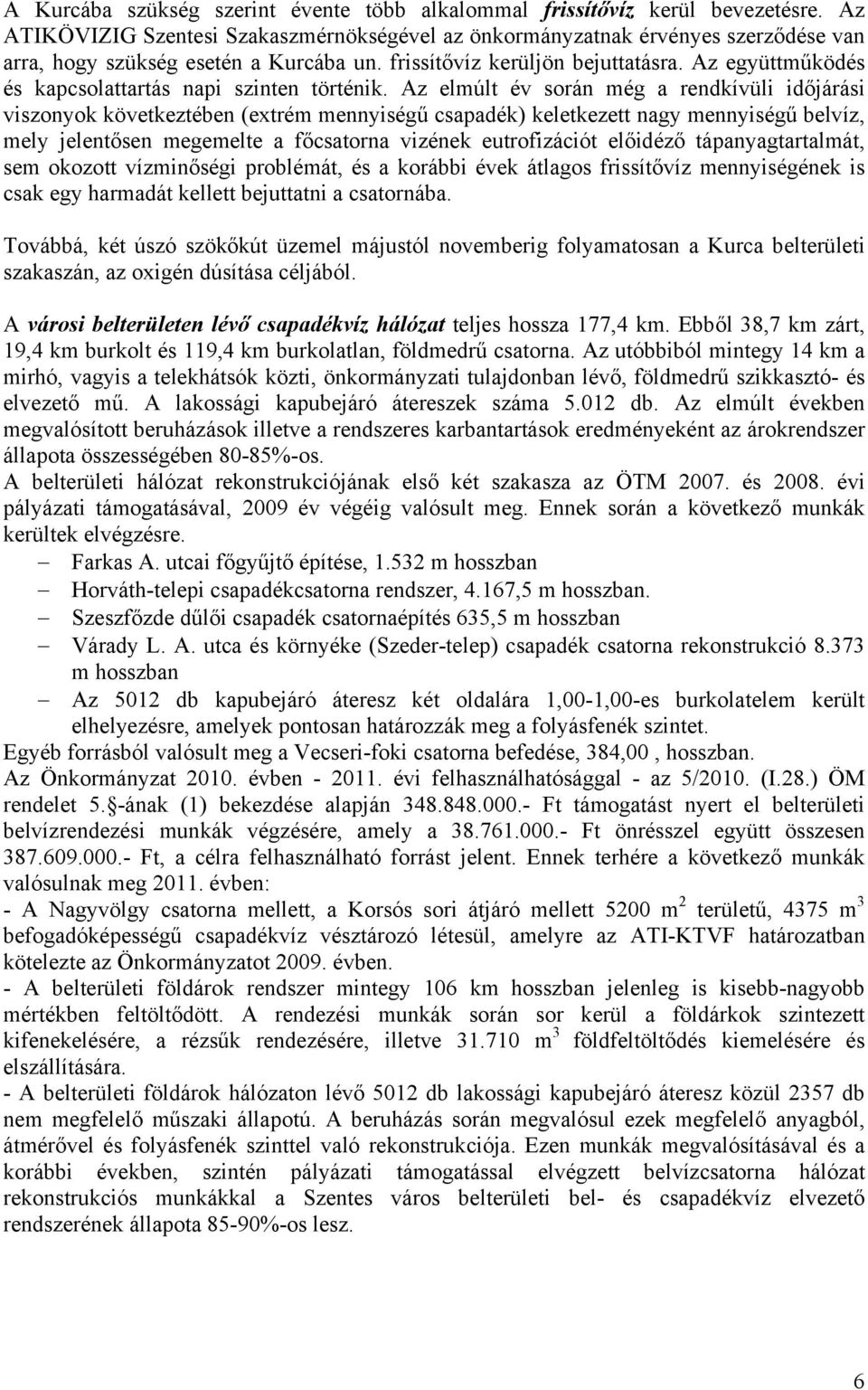 Az együttműködés és kapcsolattartás napi szinten történik.