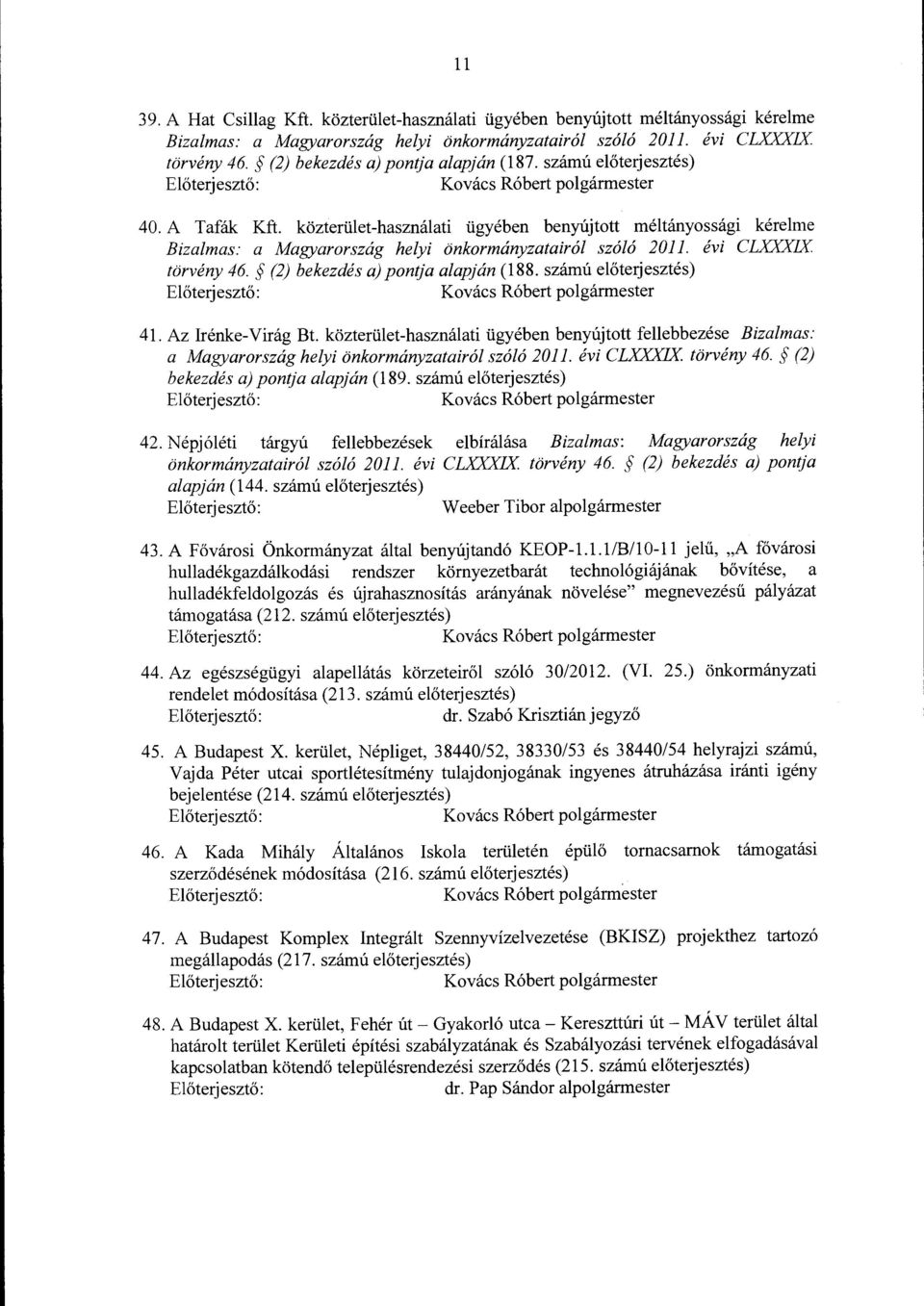 közterület-használati ügyében benyújtott méltányossági kérelme Bizalmas: a Magyarország helyi önkormányzatairól szóló 2011. évi CLXXXIX. törvény 46. (2) bekezdés a) pontja alapján (188.