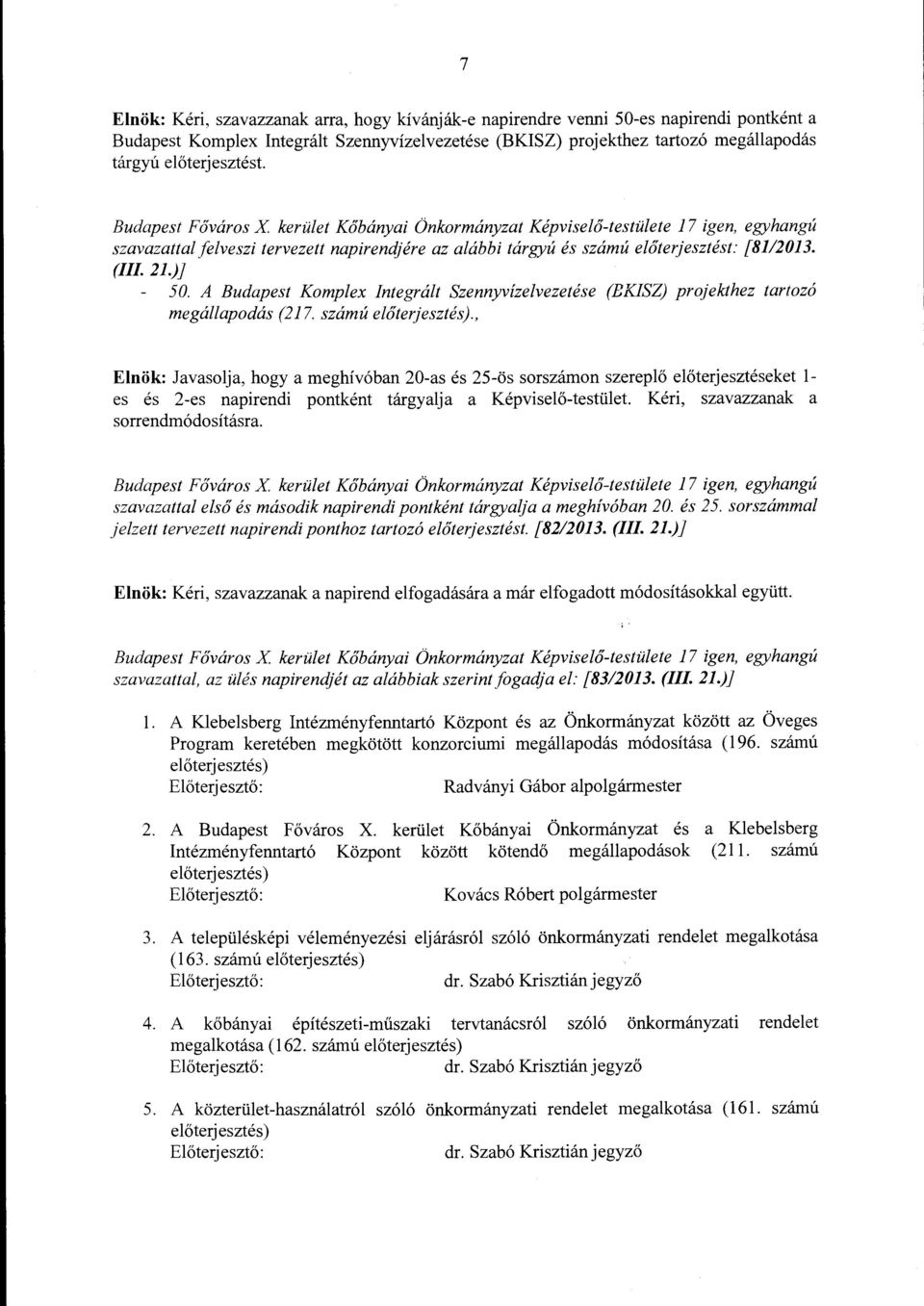 (lll. 21.)] 50. A Budapest Komplex Integrált Szennyvízelvezetése (EKJSZ) projekthez tartozó megállapodás (217. számú előterjesztés).