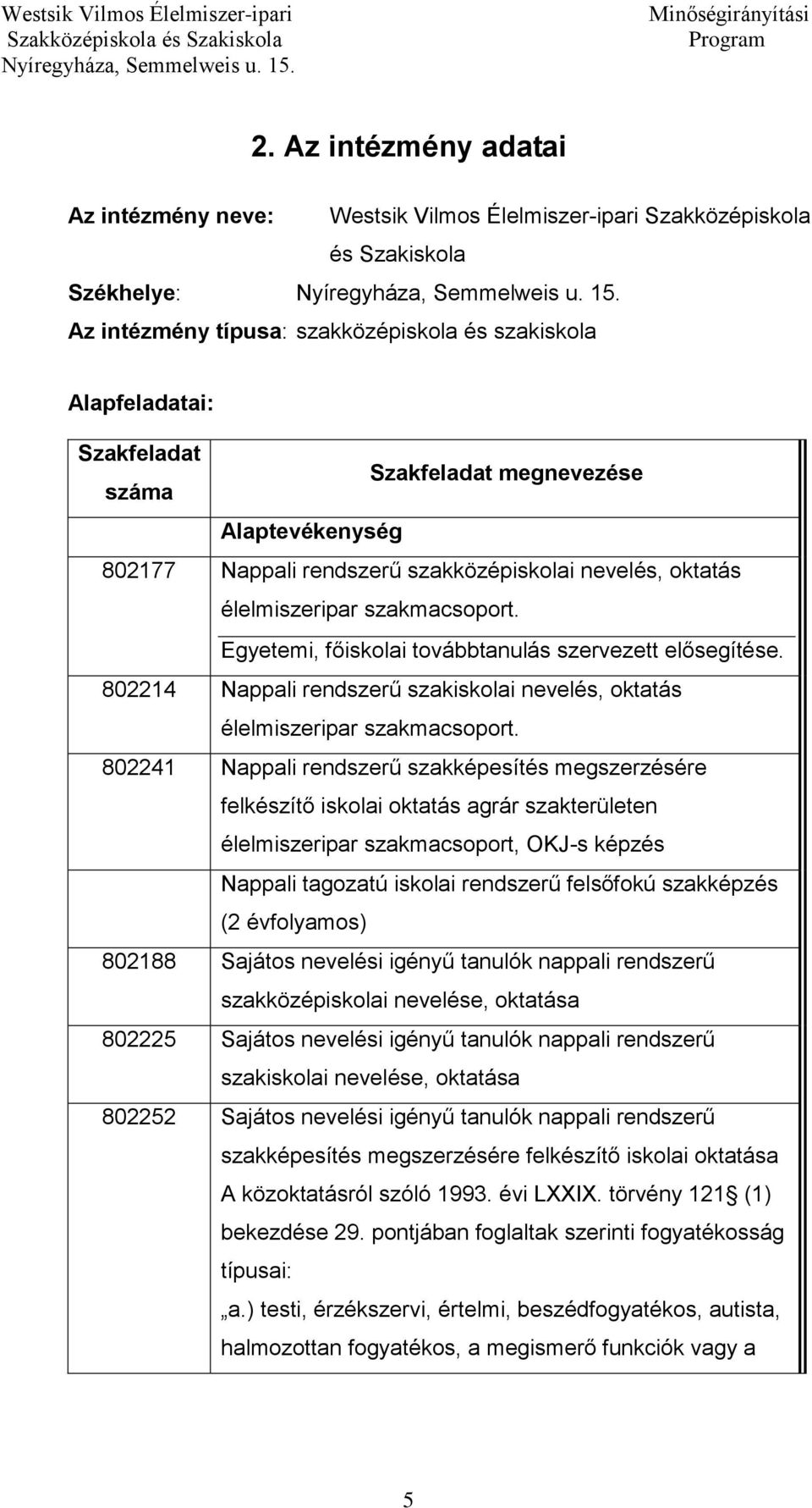 802214 Nappali rendszerű szakiskolai nevelés, oktatás élelmiszeripar szakmacsoport.