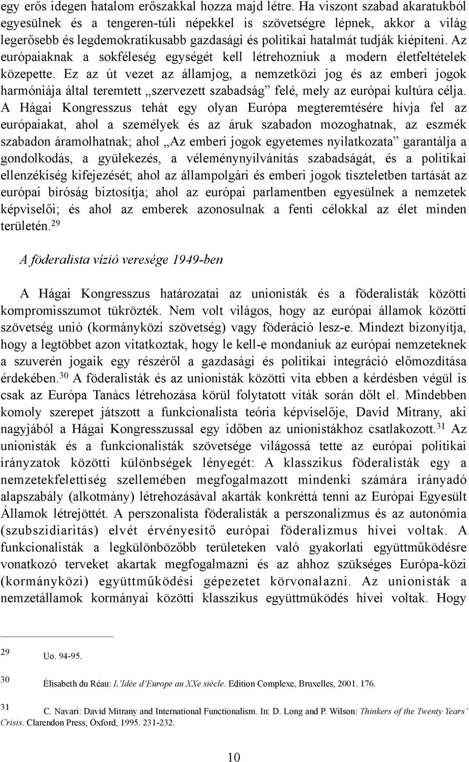 Az európaiaknak a sokféleség egységét kell létrehozniuk a modern életfeltételek közepette.