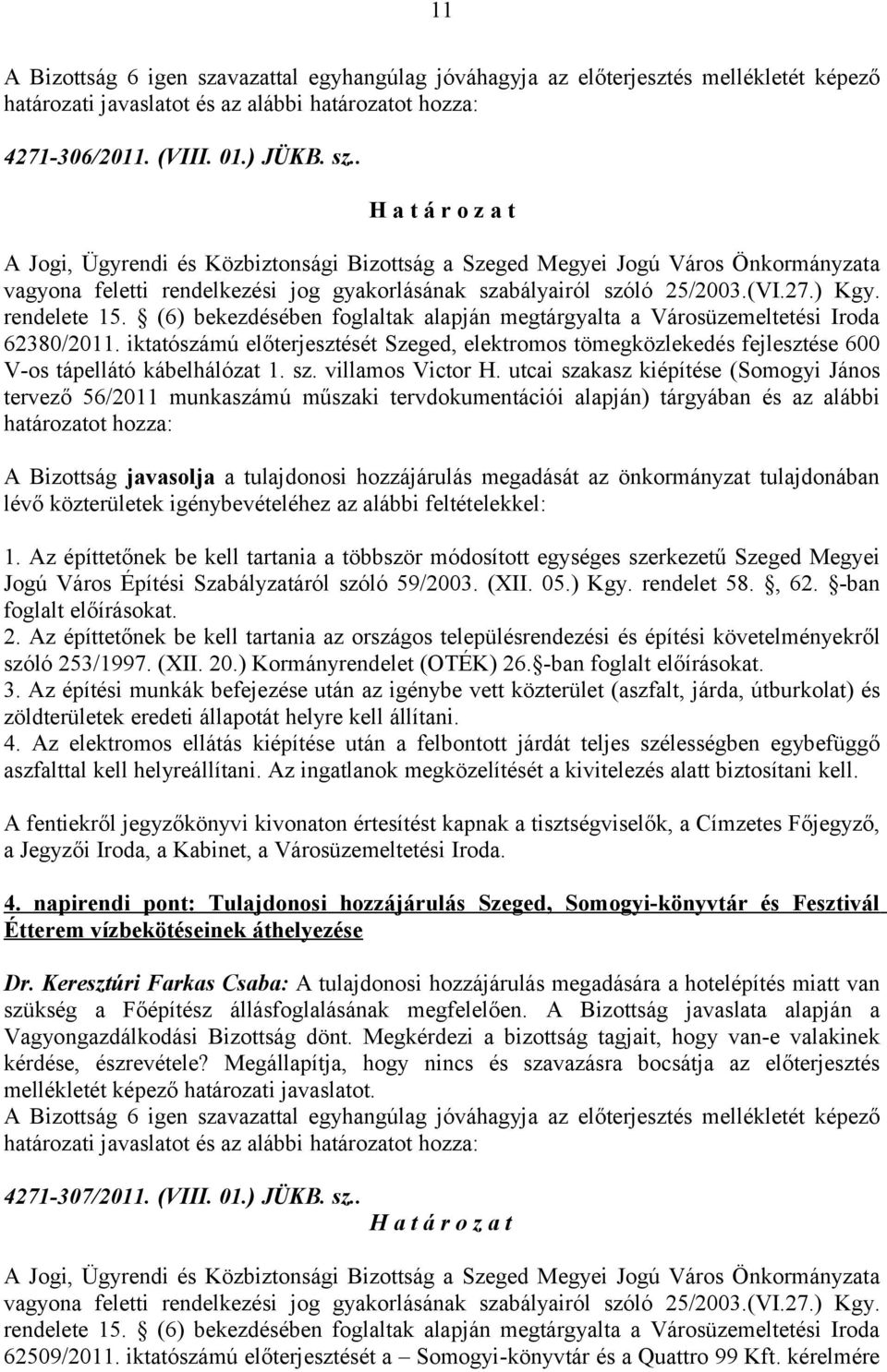 iktatószámú előterjesztését Szeged, elektromos tömegközlekedés fejlesztése 600 V-os tápellátó kábelhálózat 1. sz. villamos Victor H.