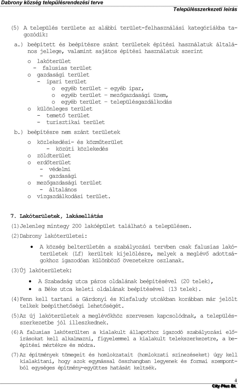 terület egyéb ipar, egyéb terület mezőgazdasági üzem, egyéb terület településgazdálkdás különleges terület - temető terület - turisztikai terület b.