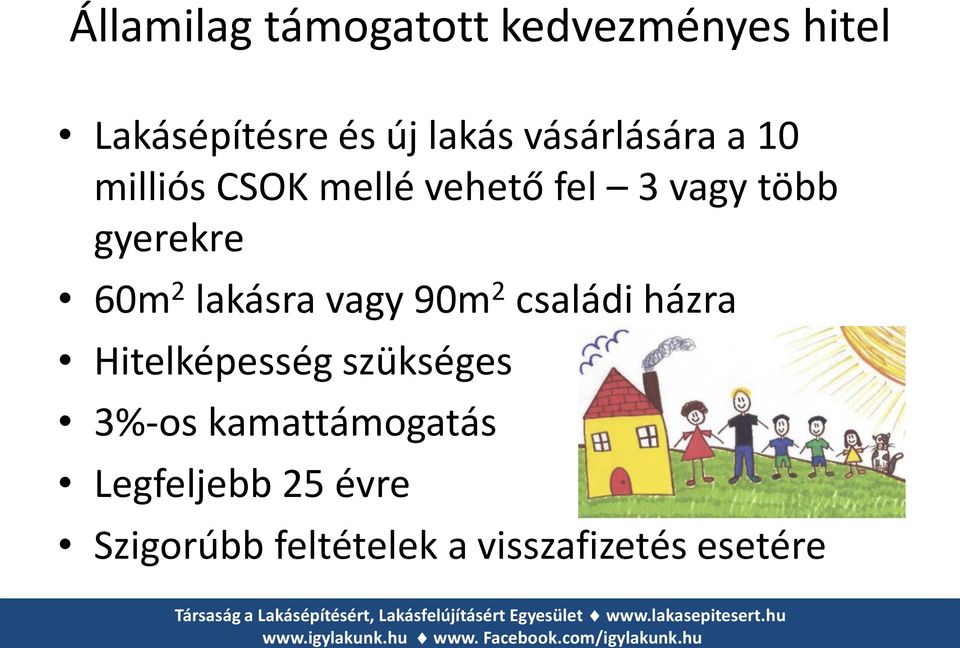 60m 2 lakásra vagy 90m 2 családi házra Hitelképesség szükséges 3%-os