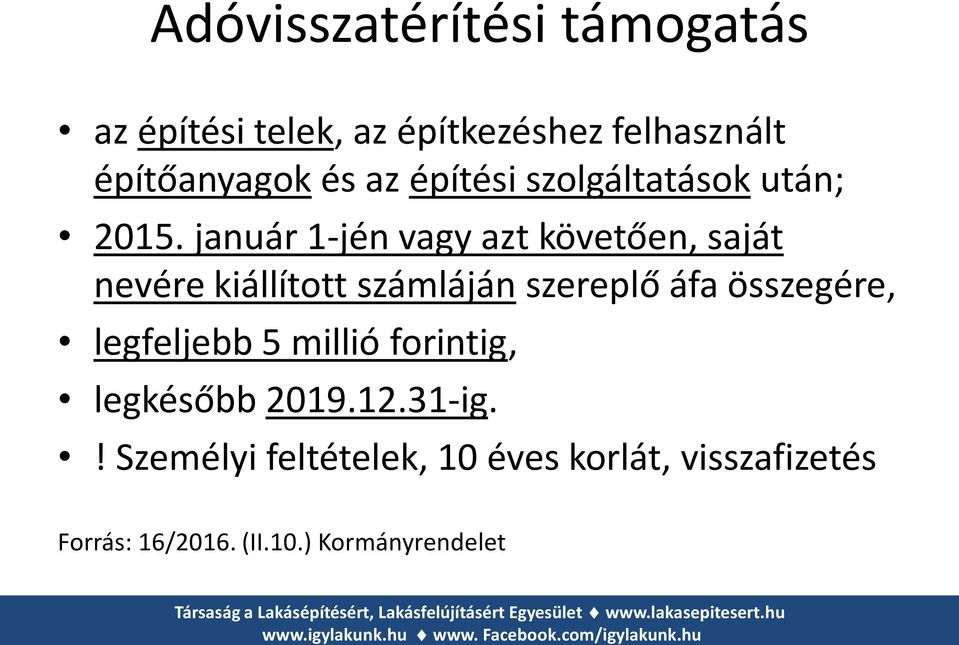 január 1-jén vagy azt követően, saját nevére kiállított számláján szereplő áfa összegére,