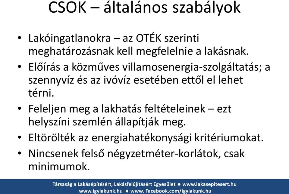 Előírás a közműves villamosenergia-szolgáltatás; a szennyvíz és az ivóvíz esetében ettől el