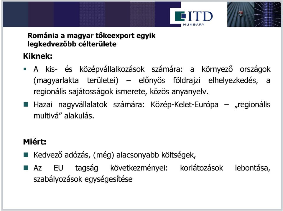 közös anyanyelv. Hazai nagyvállalatok számára: Közép-Kelet-Európa regionális multivá alakulás.