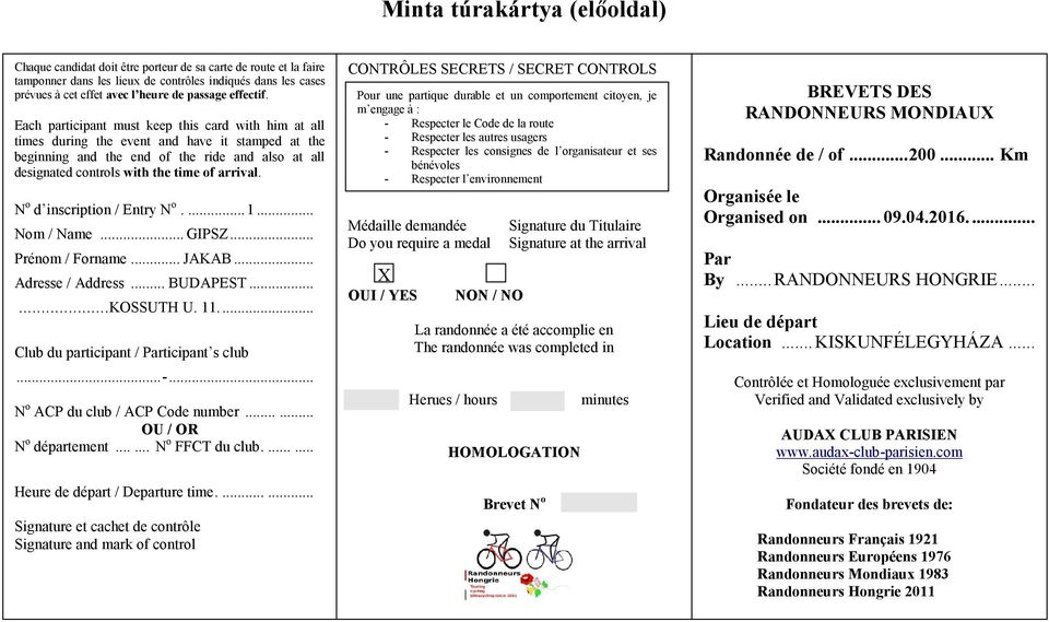 Each participant must keep this card with him at all times during the event and have it stamped at the beginning and the end of the ride and also at all designated controls with the time of arrival.