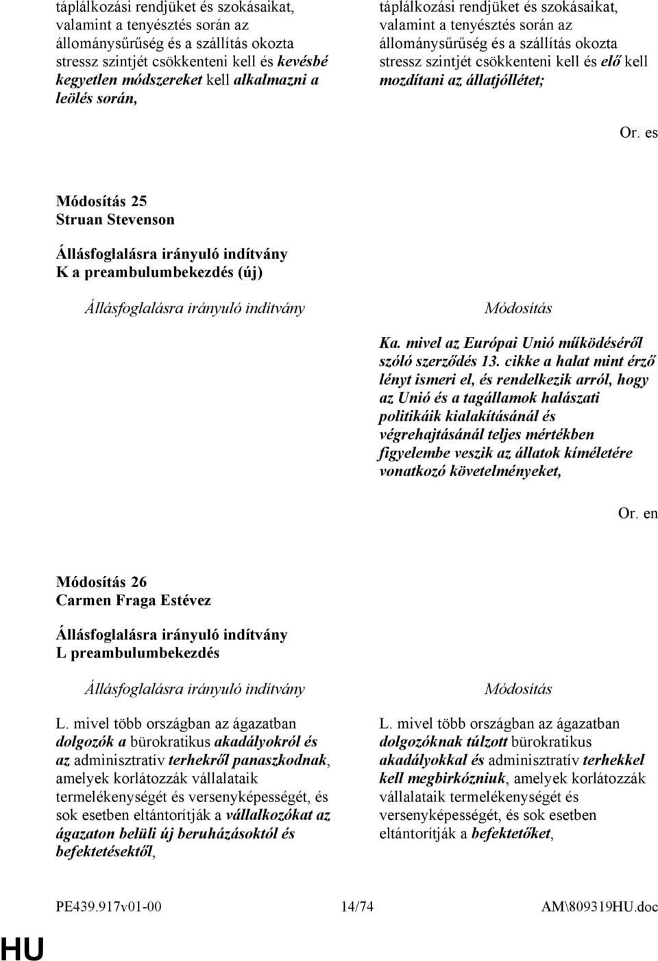 es 25 Struan Stevenson K a preambulumbekezdés (új) Ka. mivel az Európai Unió működéséről szóló szerződés 13.